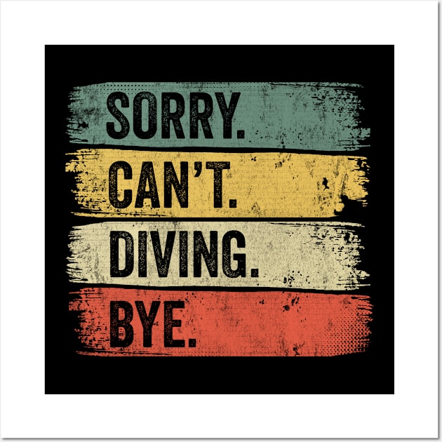 Diver Sorry Can't Diving Bye Dive Wall Art by tobzz